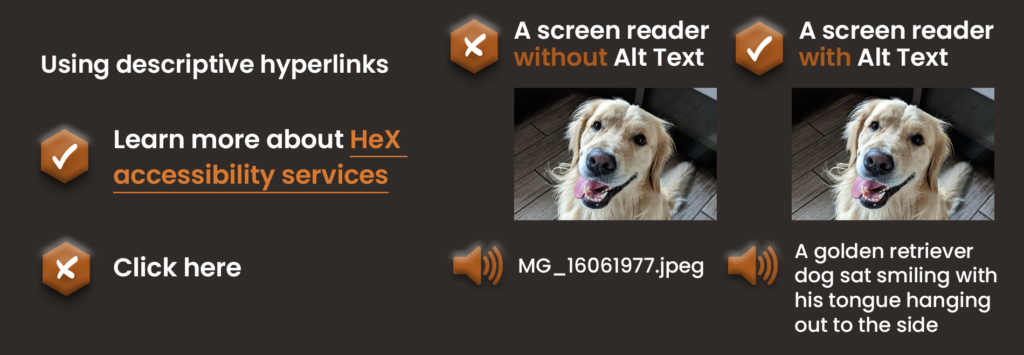 examples of good and bad colour descriptive hyperlinks - one saying click here and the other reading'learn more about HeX. Next to an example on the use of alt text, this has a picture of a dog, a bad example reads out "IMG_16061977 and the good example reads "a golden retriever sat smiling with his tongue hanging out"