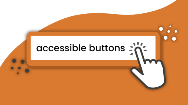 a button with the text "accessible buttons" with a mouse hovering over and clicking on it